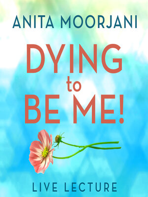 cover image of Dying to Be Me! Live Lecture
